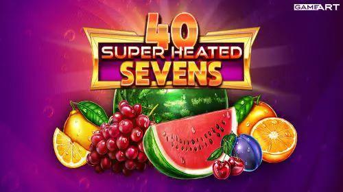 40 Super Heated Sevens