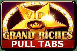 Grand Riches (Pull Tabs)