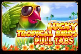 Lucky Tropical Birds (Pull Tabs)