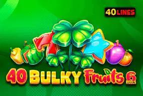 40 Bulky Fruits 6 Reels Mobile