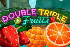 Double-Triple Fruits